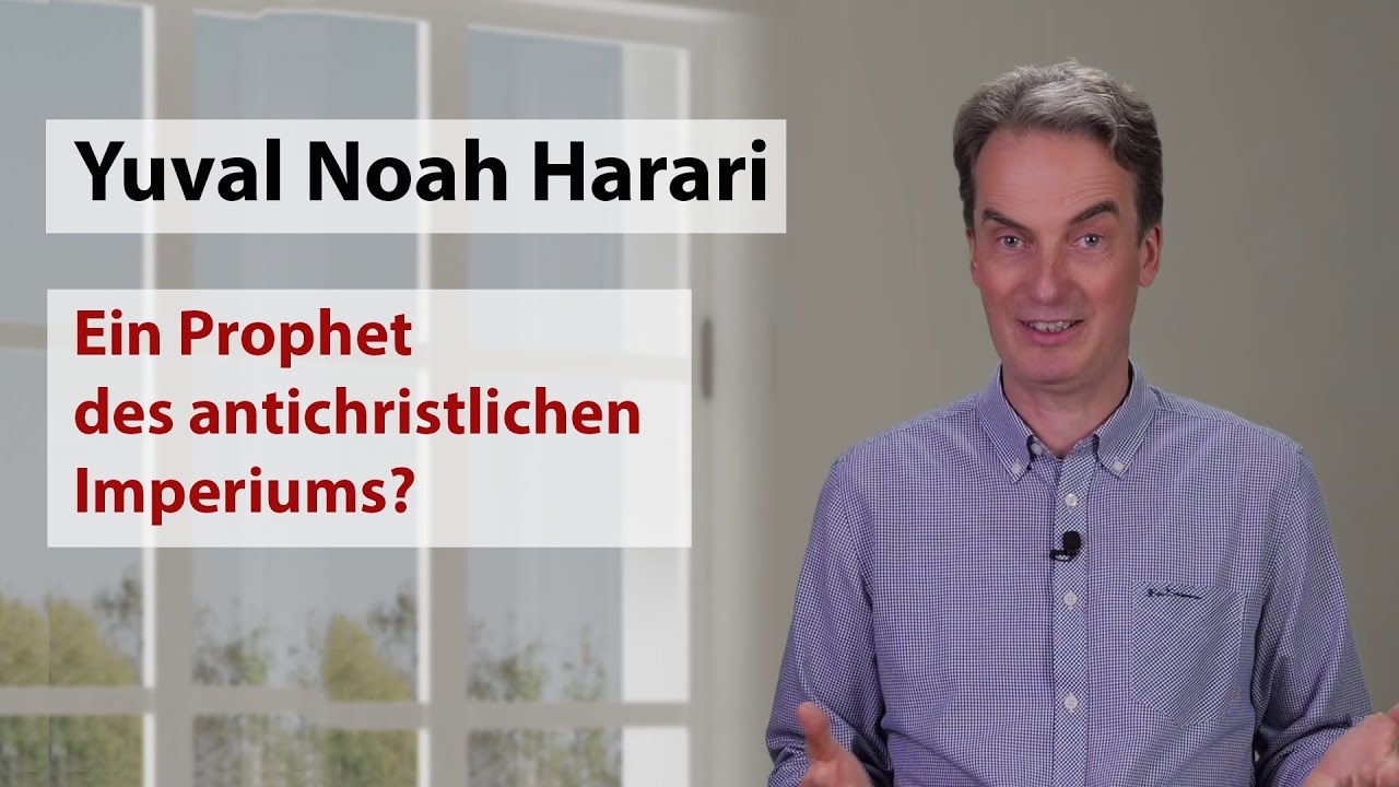 Yuval Noah Harari - Ein Prophet des antichristlichen Imperiums?