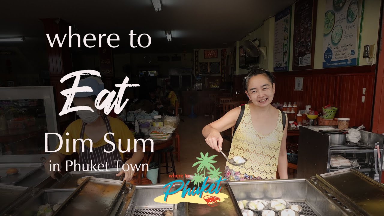2 Best Places to EAT Dim Sum - Phuket Town: PHUKET LOCAL FOOD GUIDE