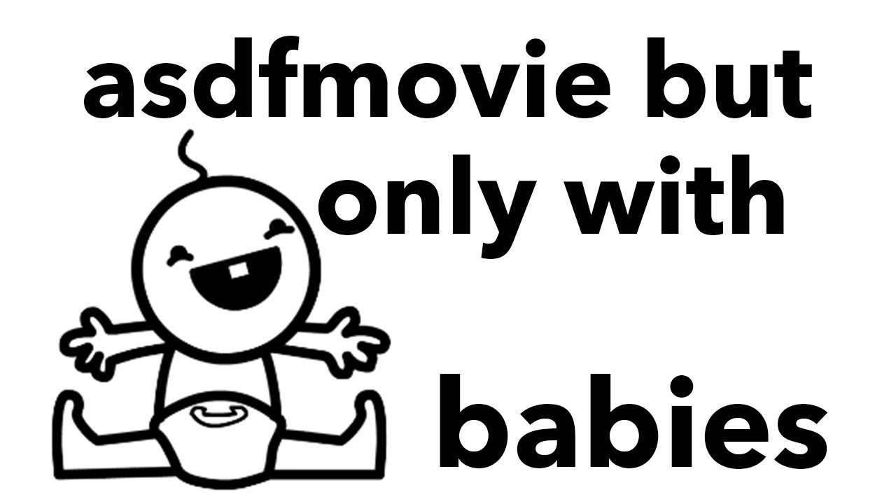 asdfmovie но только с младенцами.