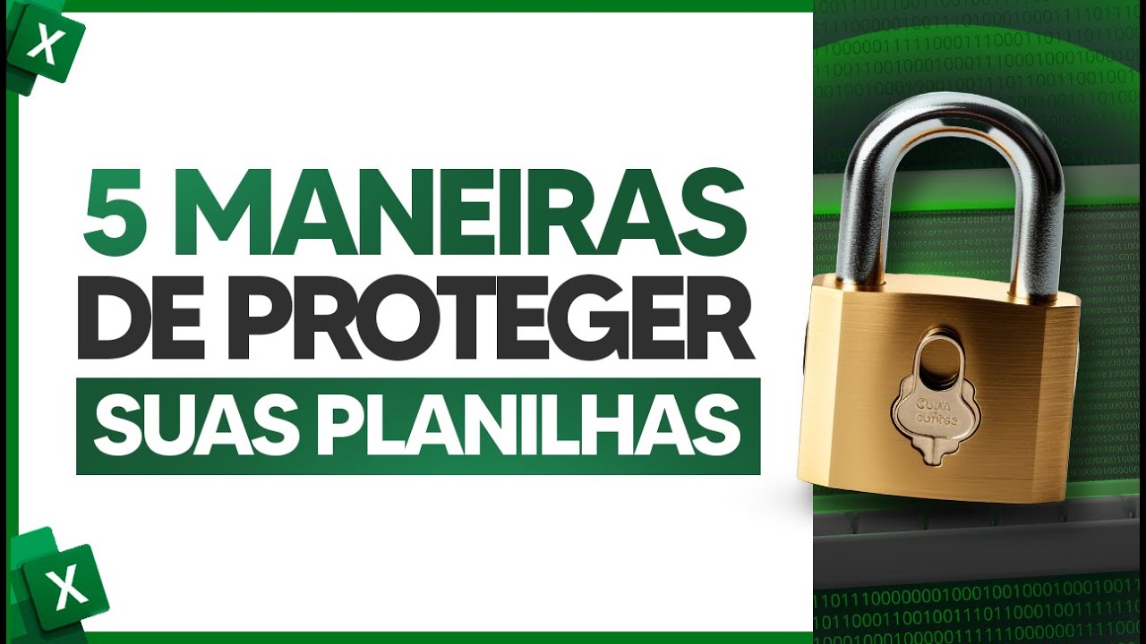 5 Maneiras de Proteger Suas Planilhas Excel