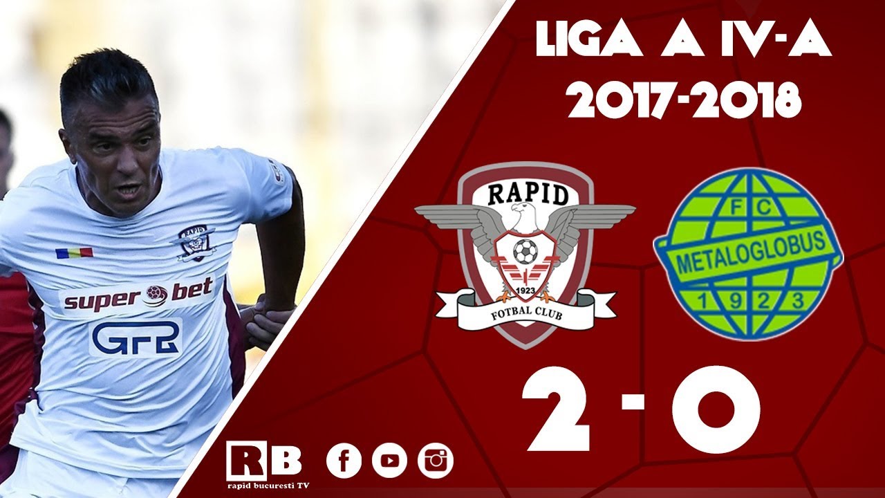 Academia Rapid-Metaloglobus 2-0 (Liga a IV-a 2017-2018)