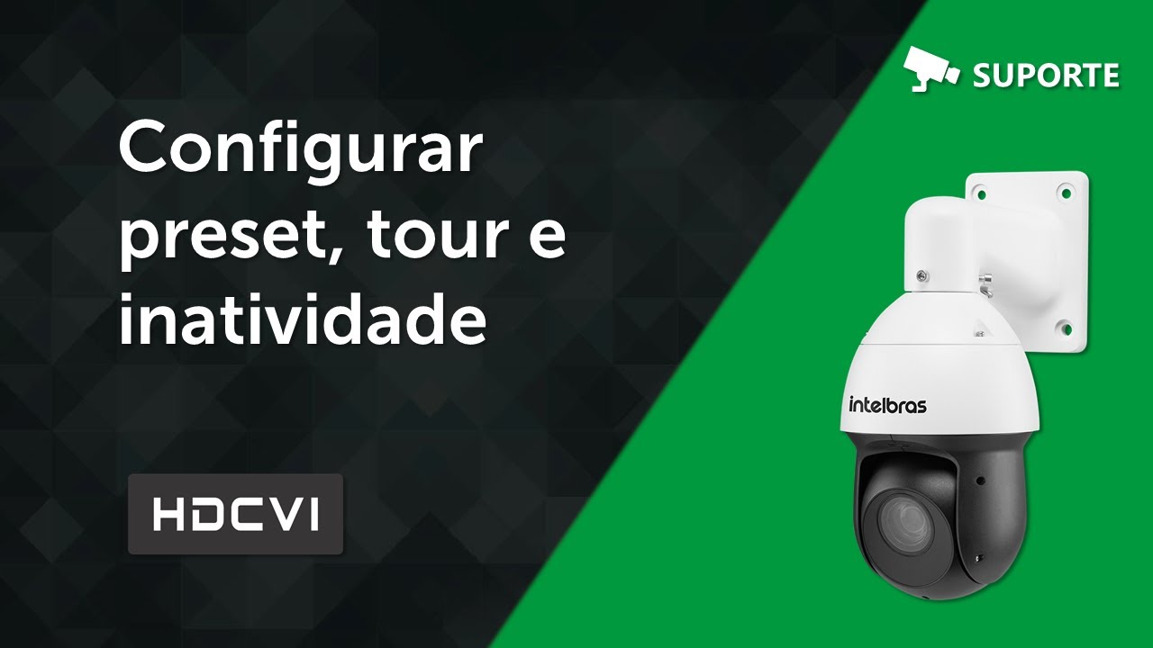 Speed Domes: Como configurar Preset e Tour - i2218