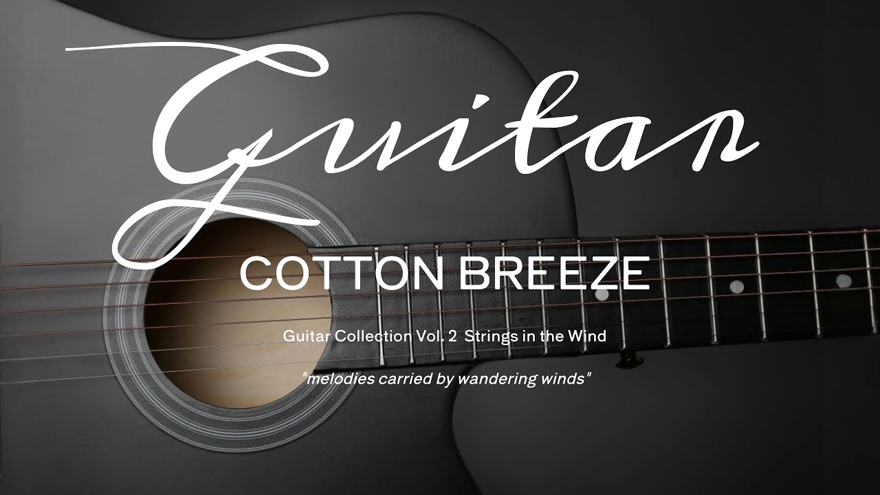 COTTON BREEZE Guitar Collection Vol.2 Strings in the Wind | Relaxing Classic Guitar Music
