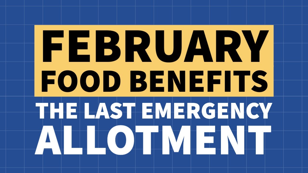 February Food Benefits - The Last Emergency Allotment