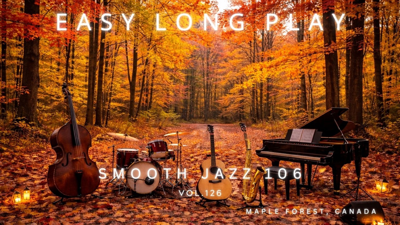easy long play vol.126 #smooth jazz : Relaxing Music in a Canadian Maple Forest.