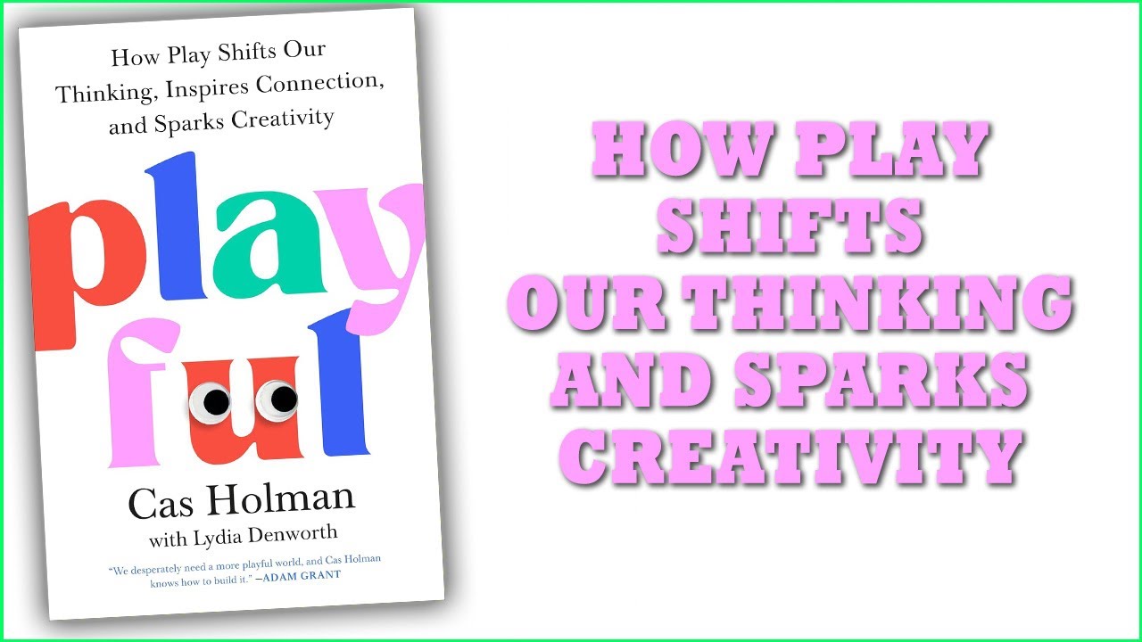 Why Play Is the Secret to Learning, Creativity, and Better Thinking