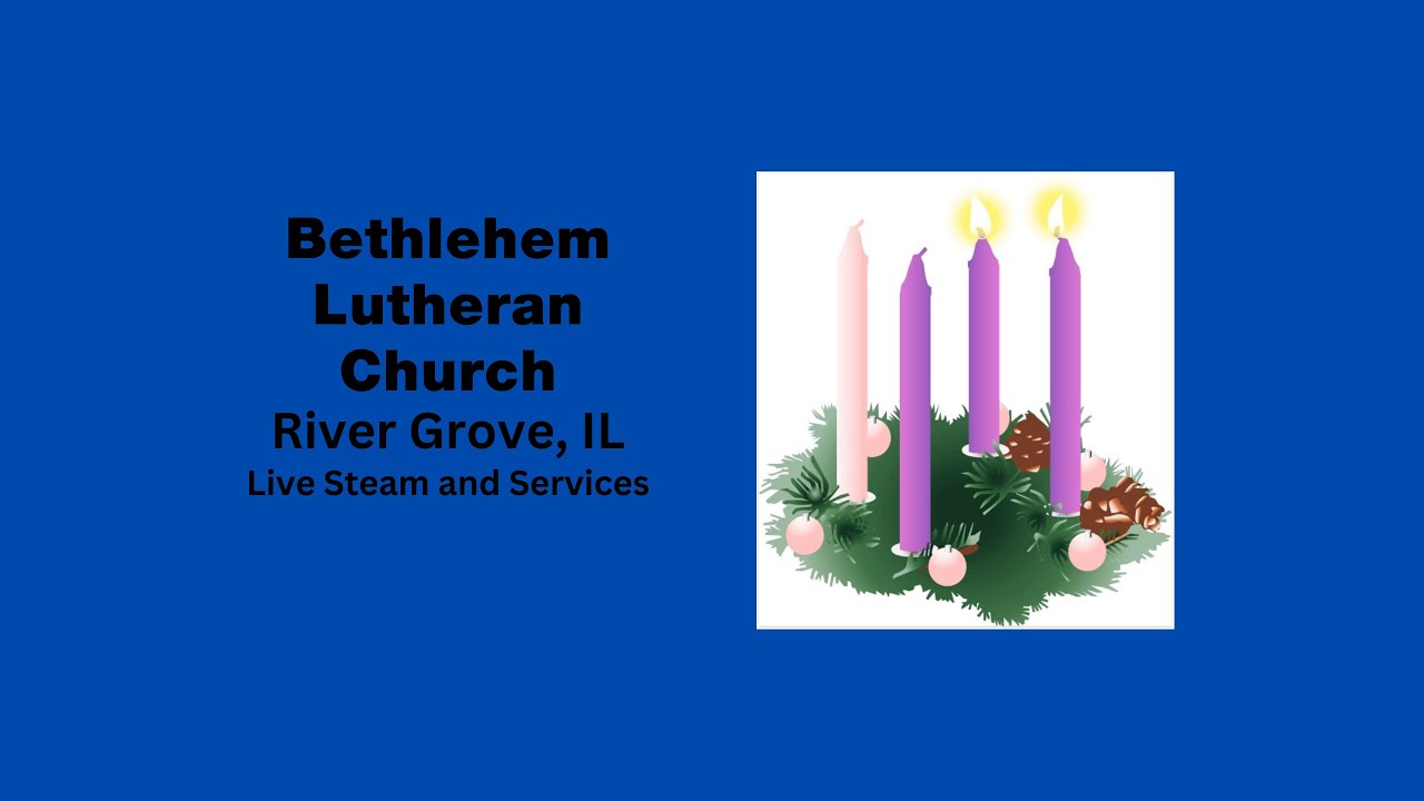 Bethlehem Lutheran Live Stream - 2nd Sunday in Advent - 12/7/25