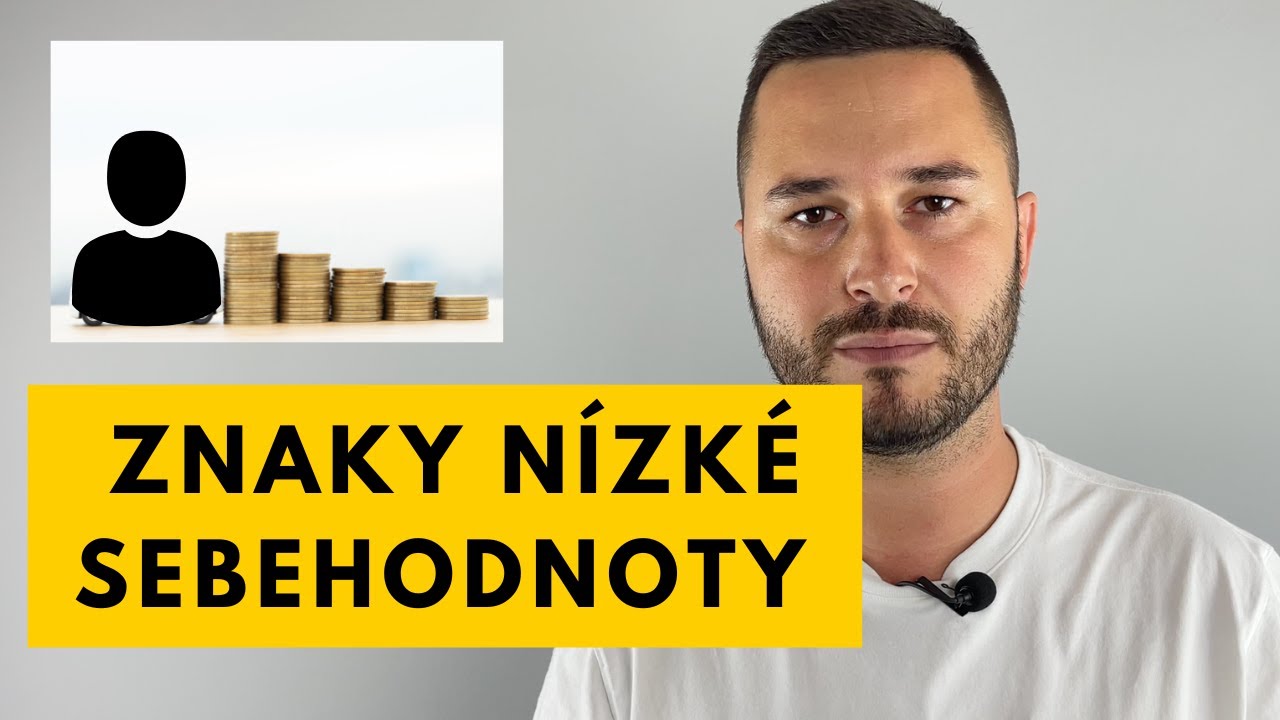 SEBEHODNOTA (3/4) - Jak&eacute; Jsou Typick&eacute; Znaky N&iacute;zk&eacute; Sebehodnoty