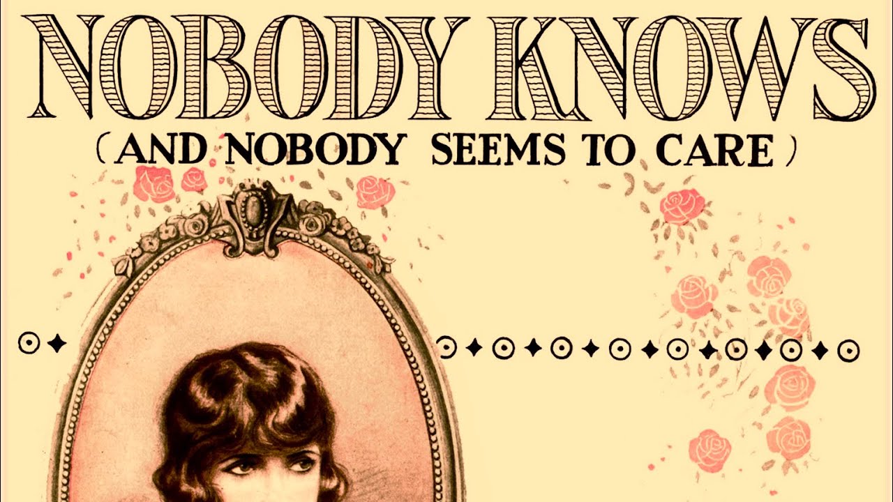 Nobody Knows (and Nobody Seems to Care) - 1919.