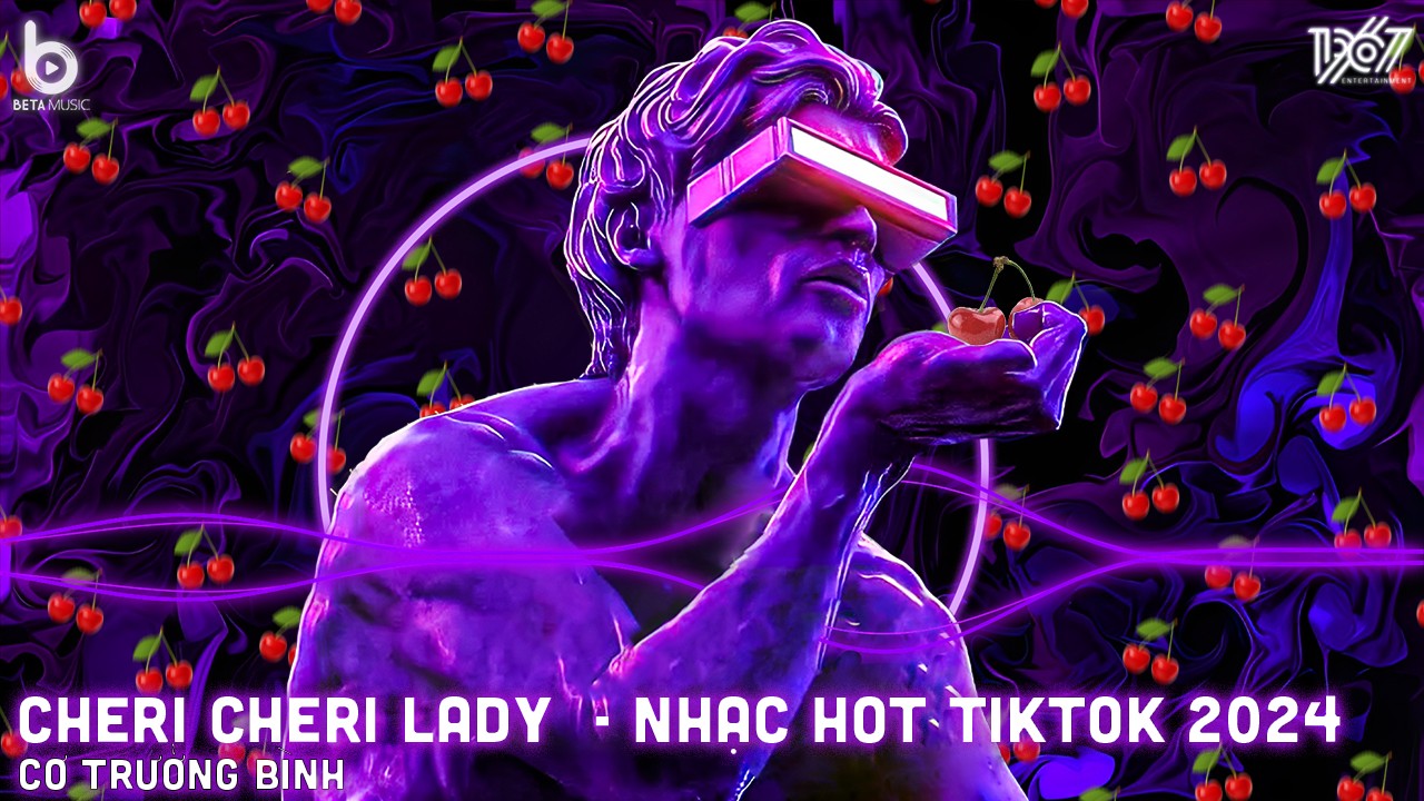 CHERI CHERI LADY - CHERI CHERI LADY REMIX - NHẠC REMIX HOT TREND TIKTOK 2023