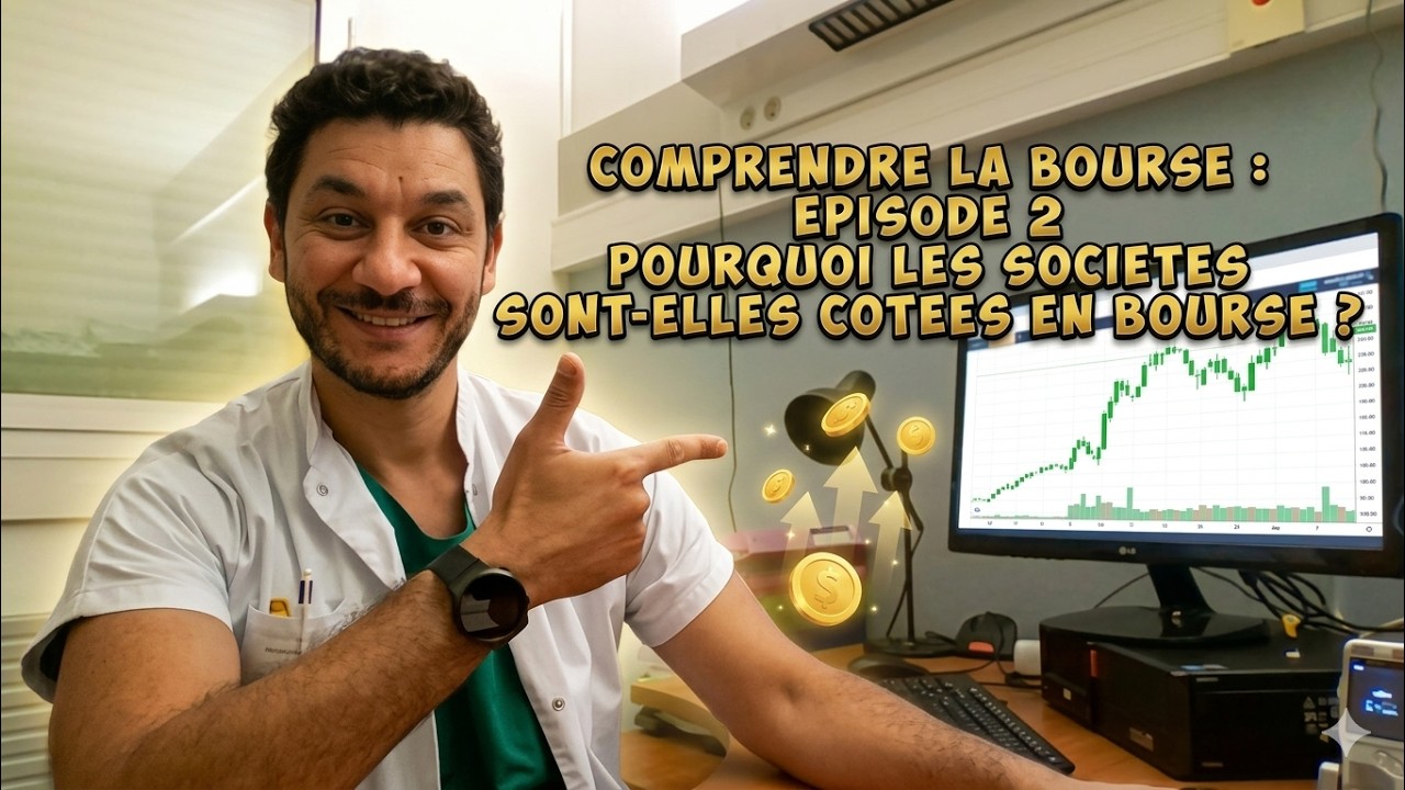 Comprendre la Bourse : &Eacute;pisode 2 - Pourquoi les soci&eacute;t&eacute;s sont-elles cot&eacute;es en Bourse ?