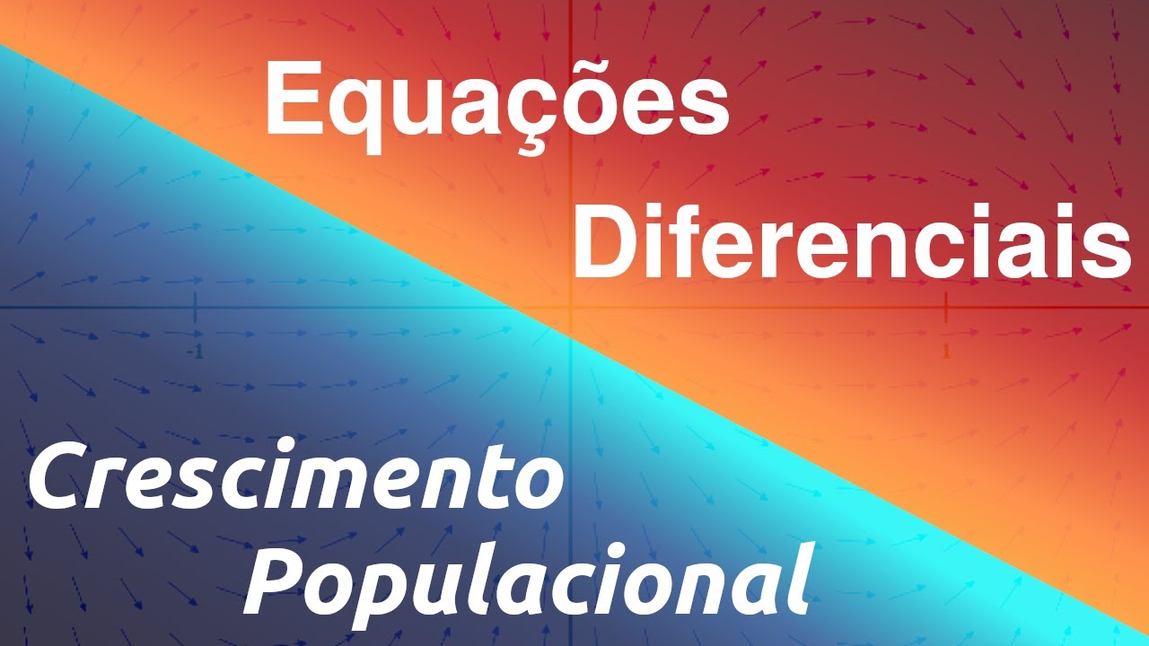 Equações Diferenciais - Crescimento Populacional