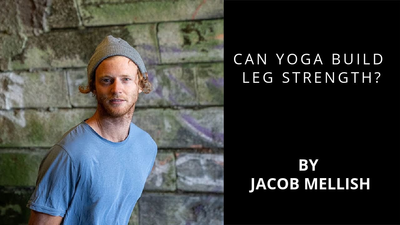 Can yoga build leg strength?  Jacob Mellish Muses...
