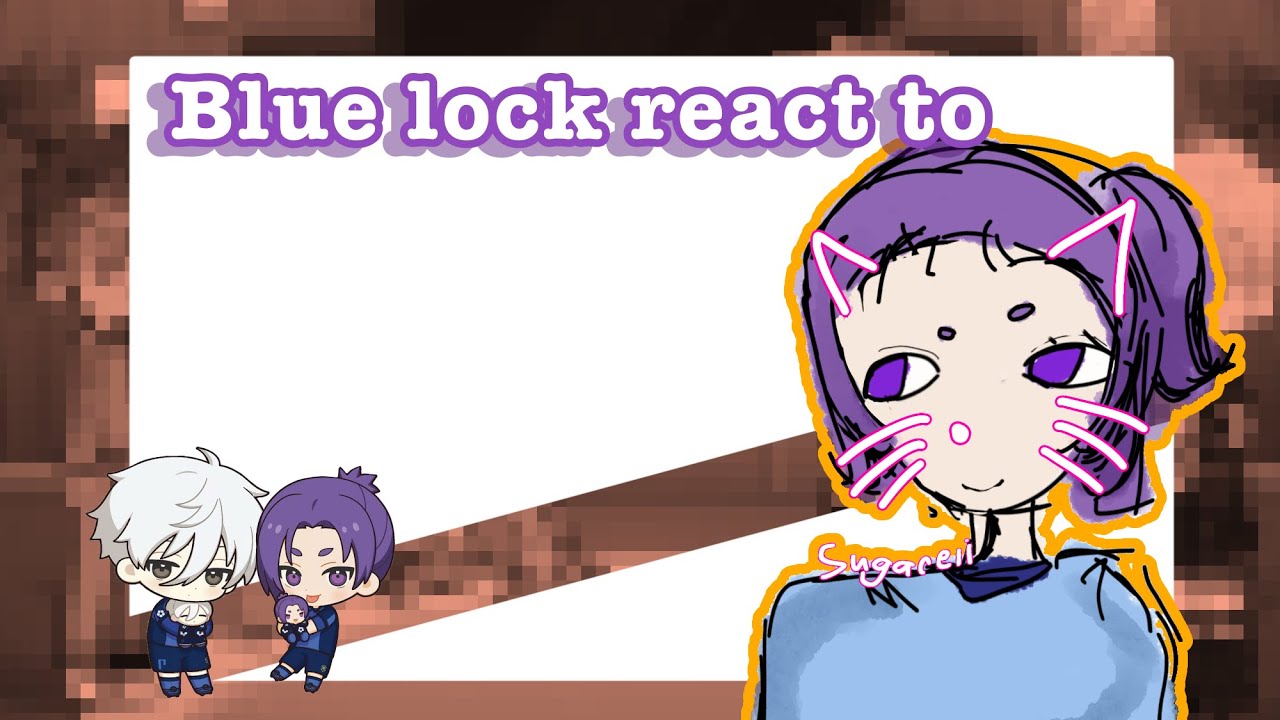 Blue lock react to tiktoks || gl2 || SugarEli || wip ||