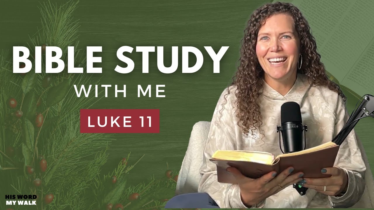 Luke 11 | The Power of Persistent Prayers [An Advent Bible Study]