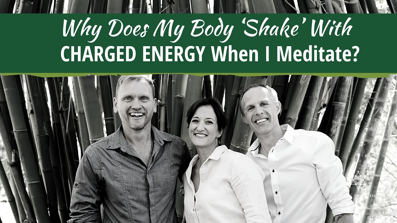 Why Does My Body &lsquo;Shake&rsquo; With CHARGED ENERGY When I Meditate?