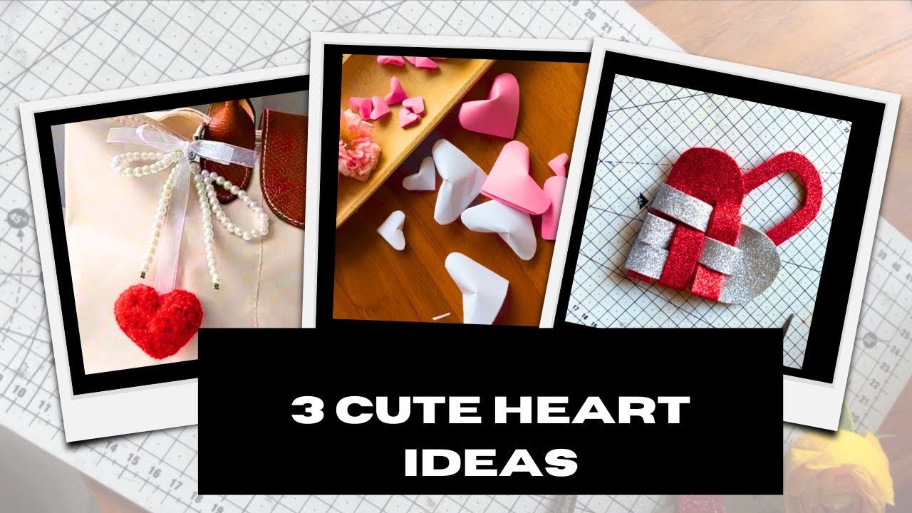 3 Cute heart Ideas 