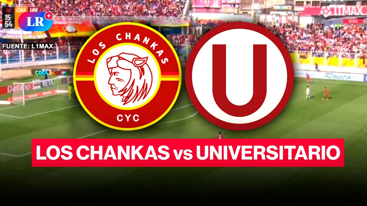 LOS CHANKAS vs UNIVERSITARIO: fecha, hora y canal | #LR