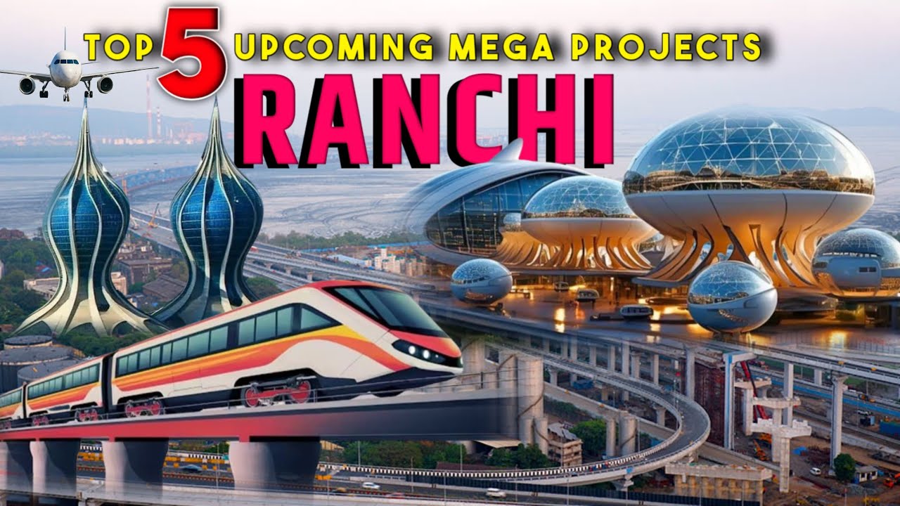 Top 5 upcoming mega projects in Ranchi | ये 5 प्रोजेक्ट्स बदल देंगे रांची की तस्वीर | Ranchi