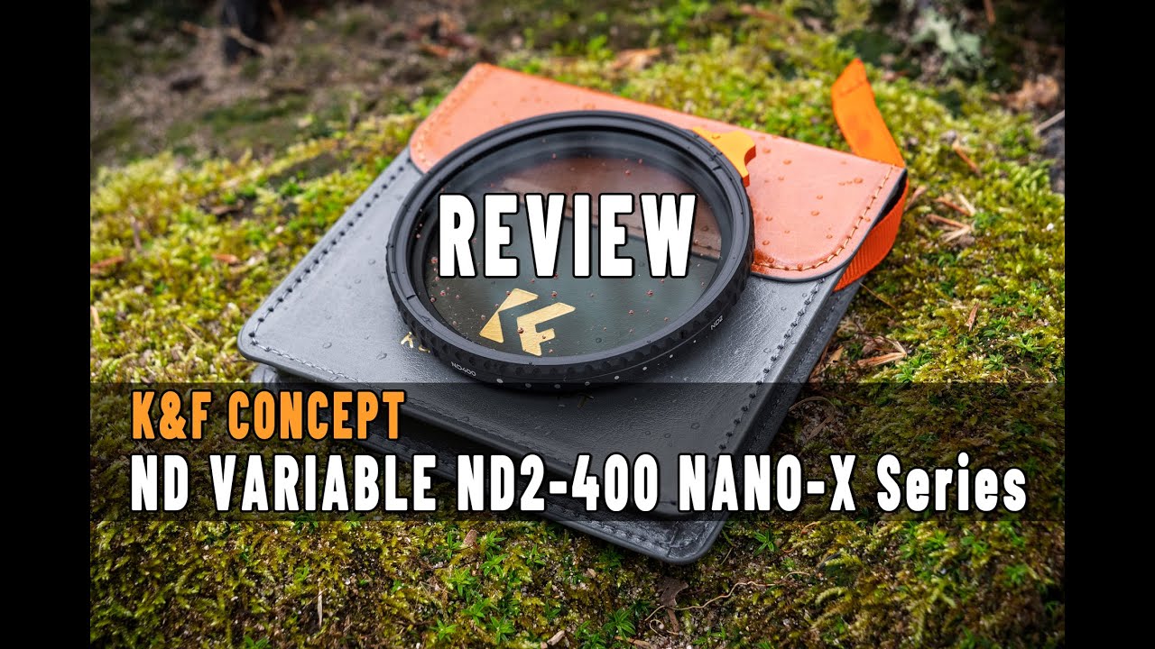 Review K&F CONCEPT ND VARIABLE ND2-400 NANO-X Series