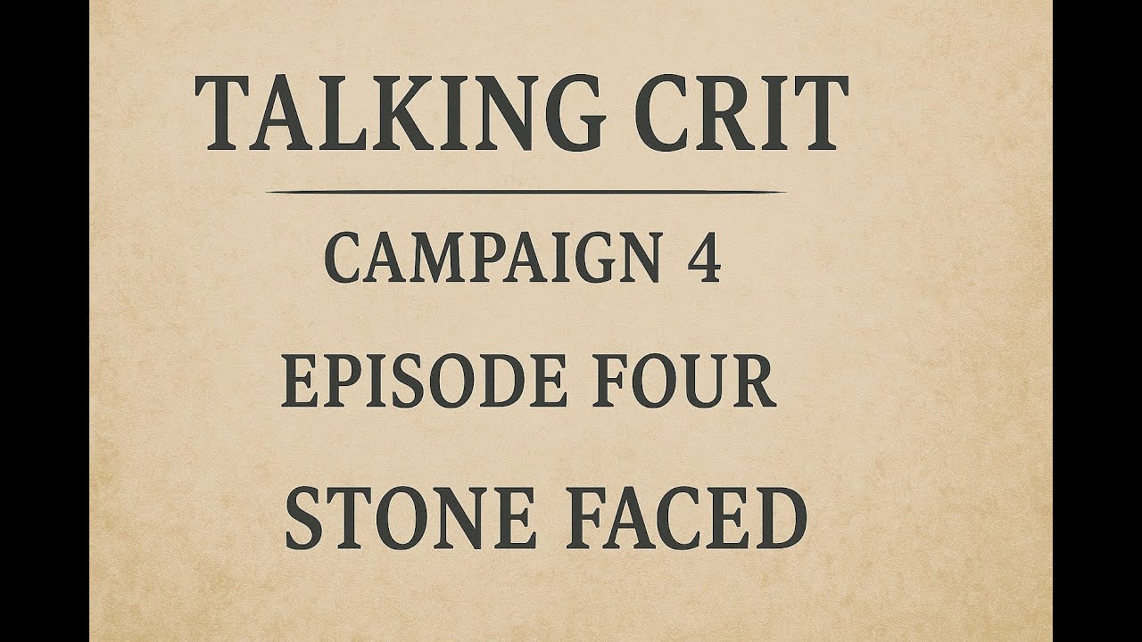 Talking Crit Episode 4 | Stone Faced – Campaign 4 Episode Four Breakdown