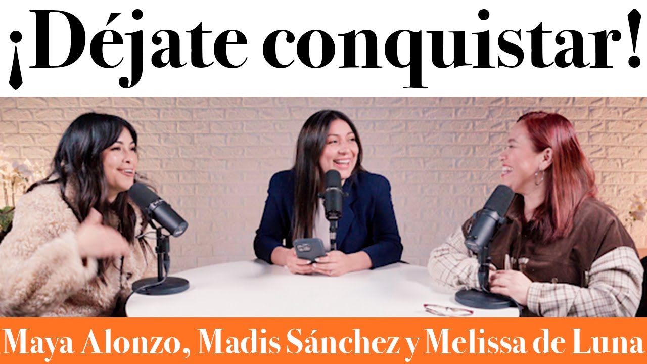 ¡Déjate CONQUISTAR! - Maya Alonzo, Madis Sánchez y Meli de Luna #expuestas