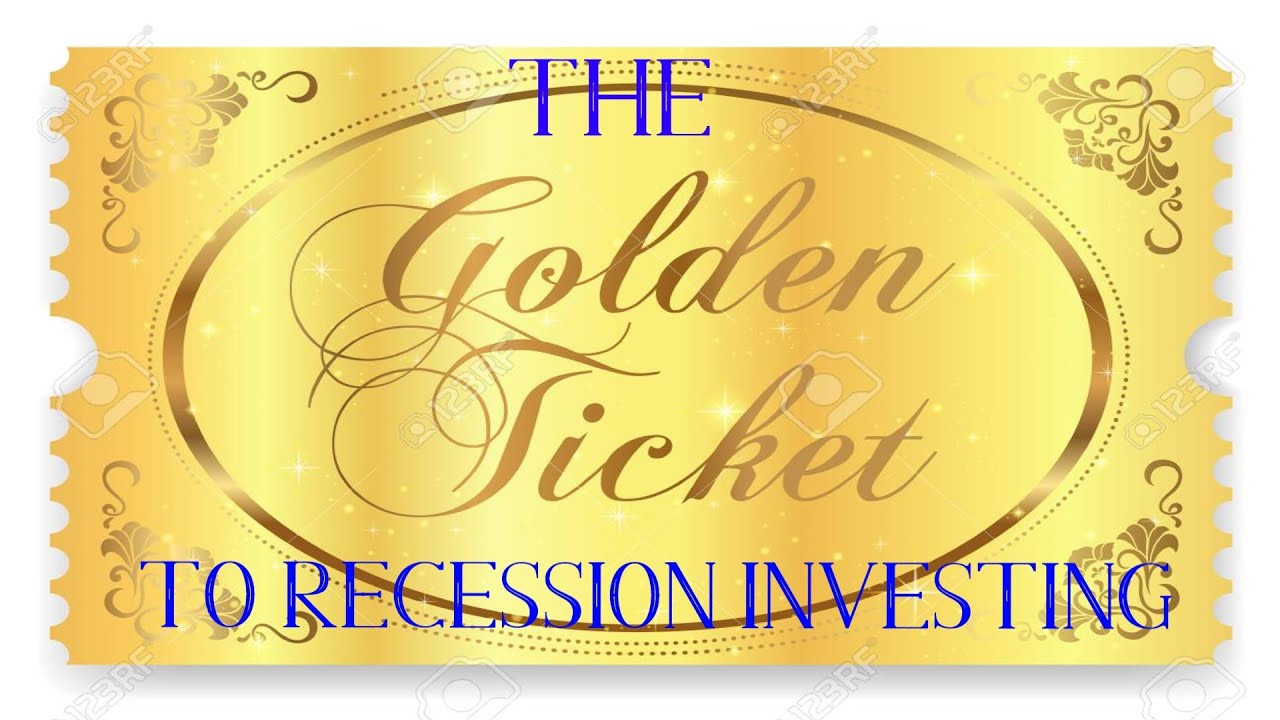 THE GOLDEN TICKET TO INVESTING DURING A RECESSION-INVESTING FOR BEGINNERS