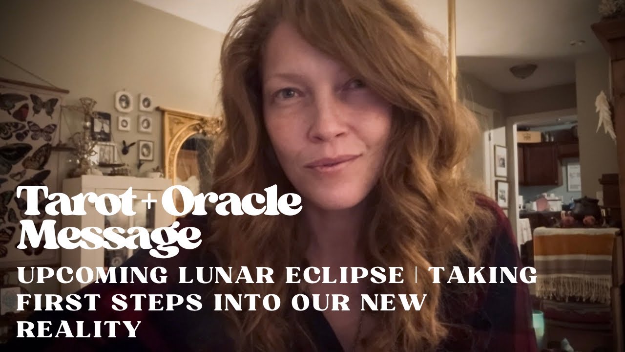 Tarot + Oracle Message | Upcoming Lunar Eclipse | Taking First Steps Into Our New Reality 