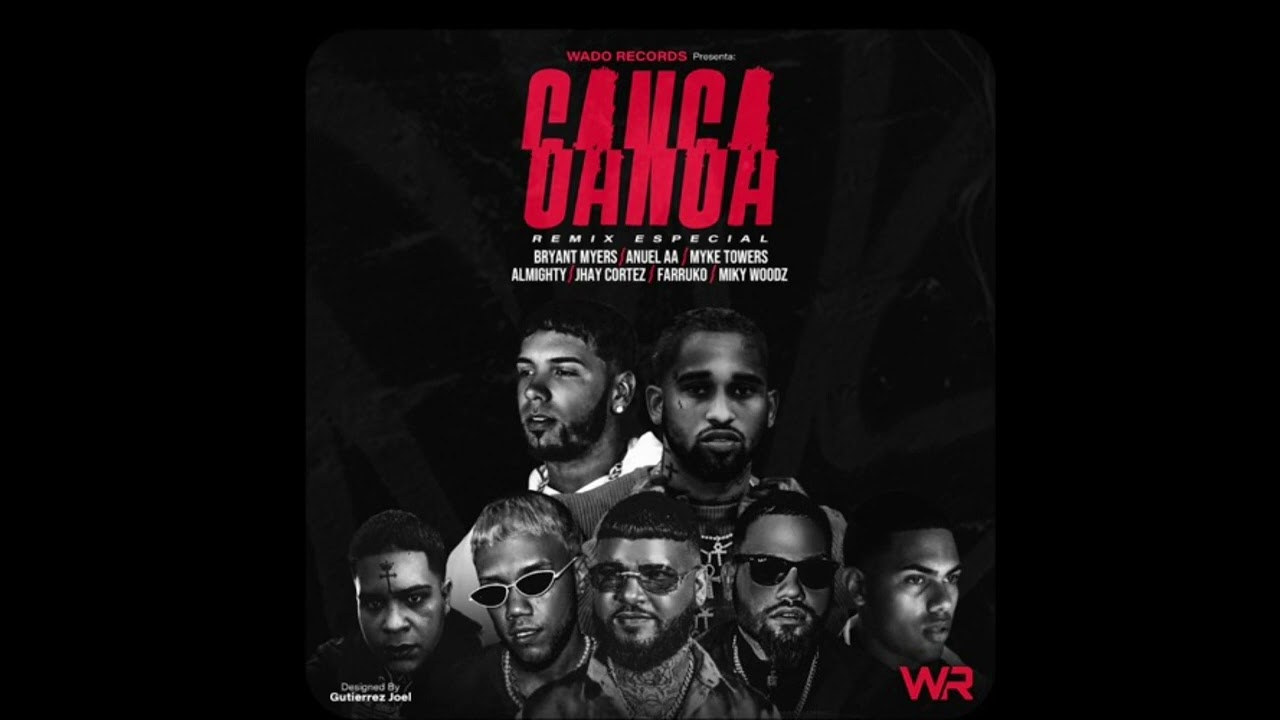 Ganga Remix Full Versión (Anuel AA, Jhay Cortez, Myke Towers,Bryant Myers y Myky Woodz)