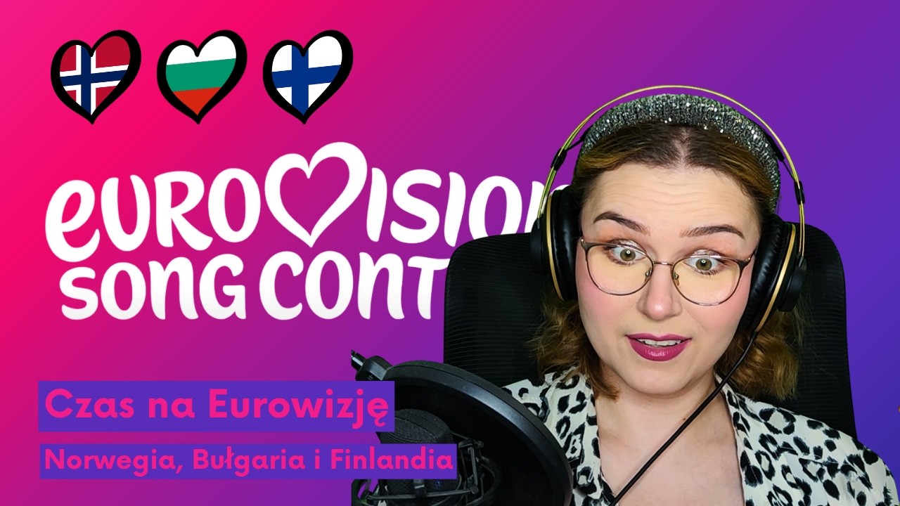 Czas na Eurowizję 2026: Norwegia, Bułgaria i Finlandia (Norway, Bulgaria & Finland 2026)