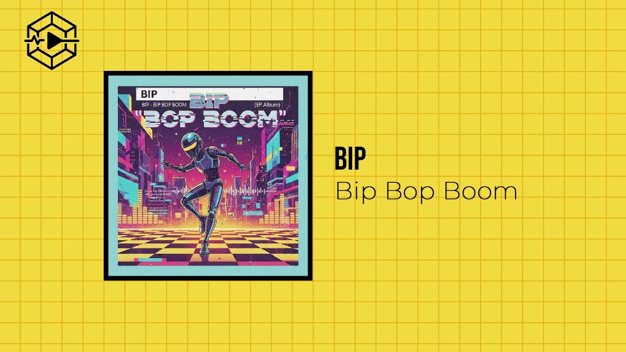 BIP - BIP BOP BOOM