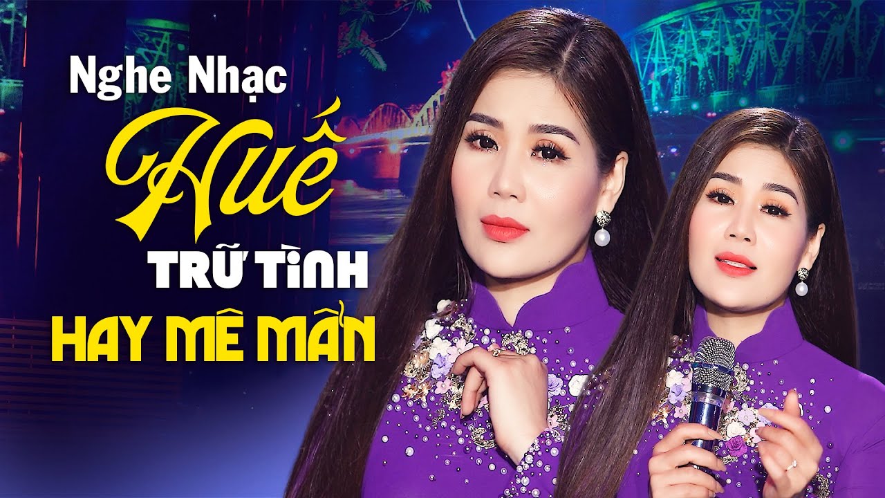 Nghe Nhạc Trữ Tình Huế Hay Mê Mẩn - Liên Khúc Huế Xưa, Tình Huế, Huế Và Em - Không Quảng Cáo