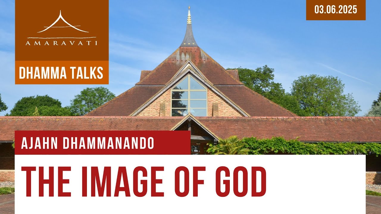 The Image of God | Ajahn Dhammanando | 03.06.2025