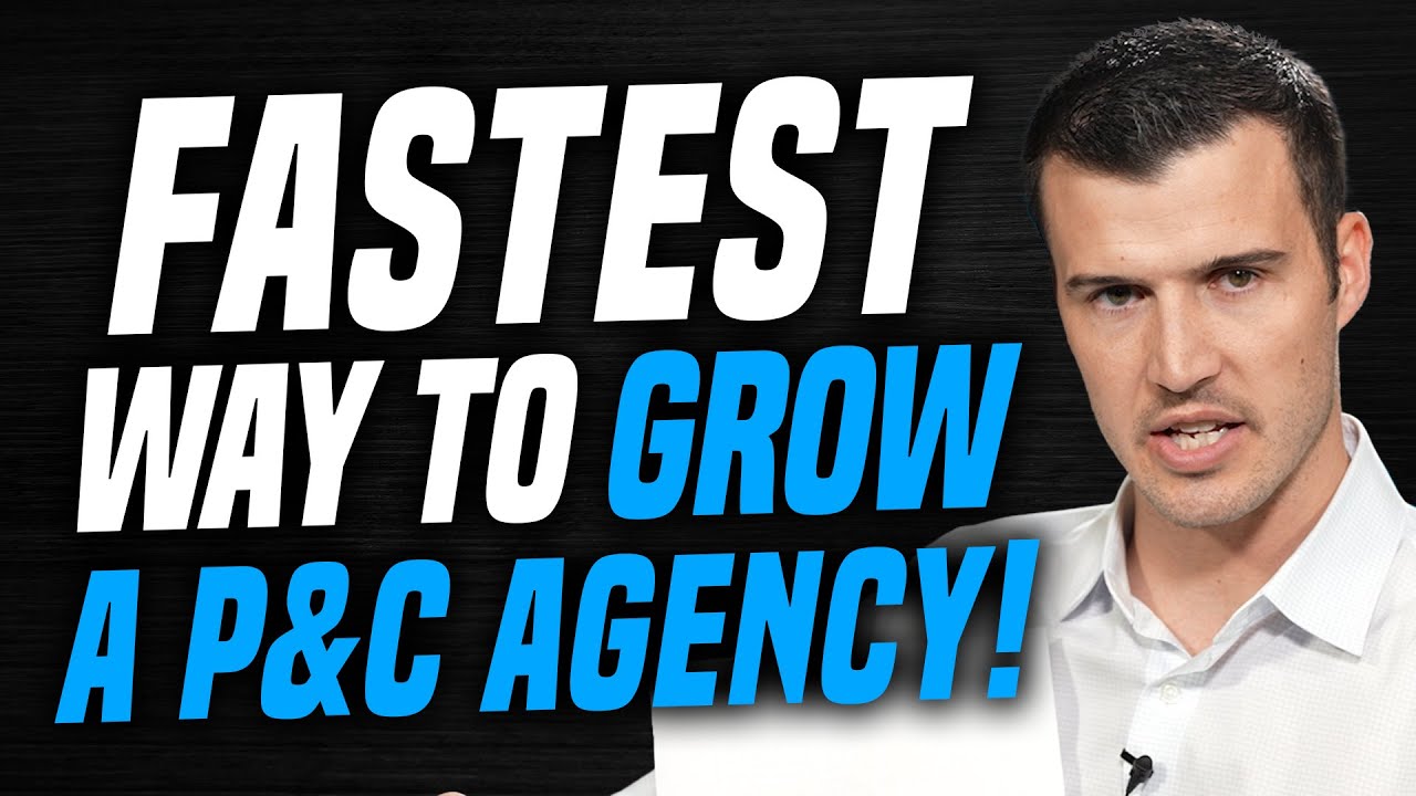 The Fastest Way To Grow A Property & Casualty Insurance Agency!
