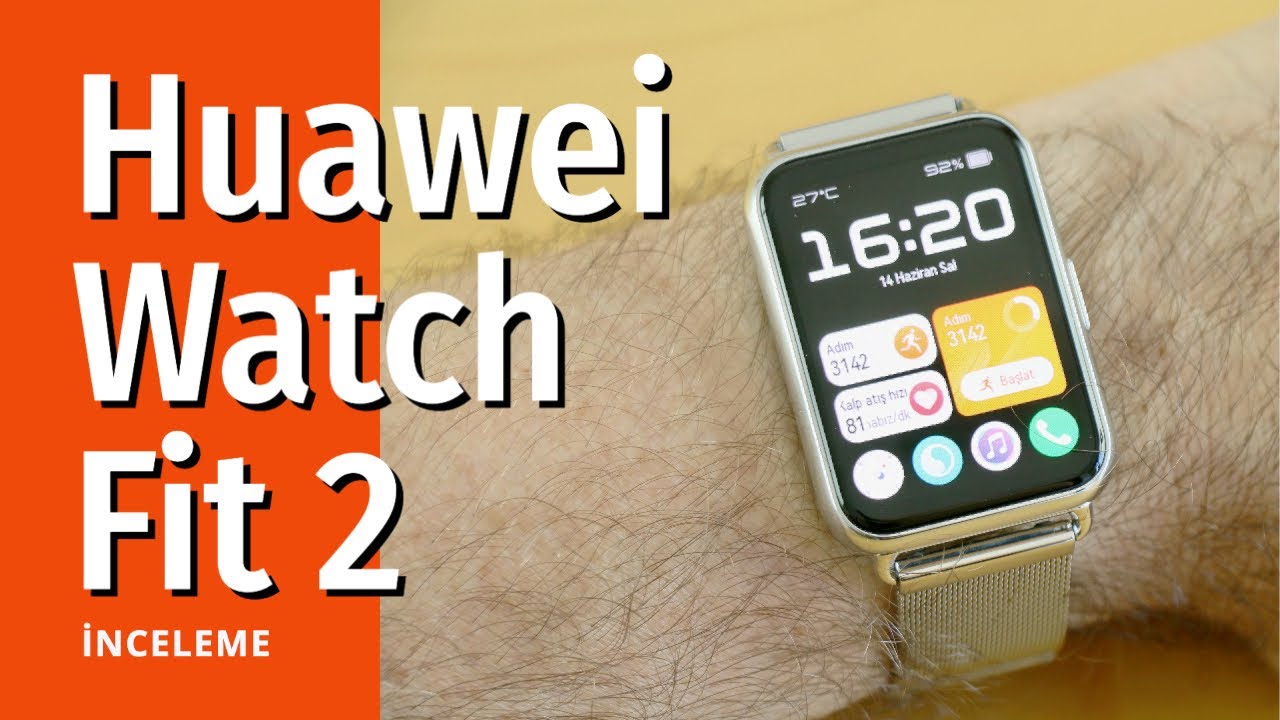 Huawei Watch Fit 2 inceleme ve yorumlar: Şimdi telefon görüşmesi de yapabilirsiniz