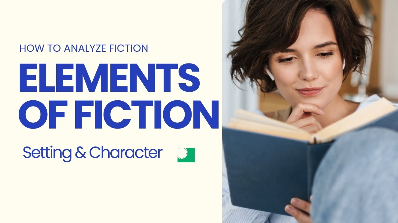 How to Analyze Fiction (1): Essential Elements of Fiction: Setting and Character