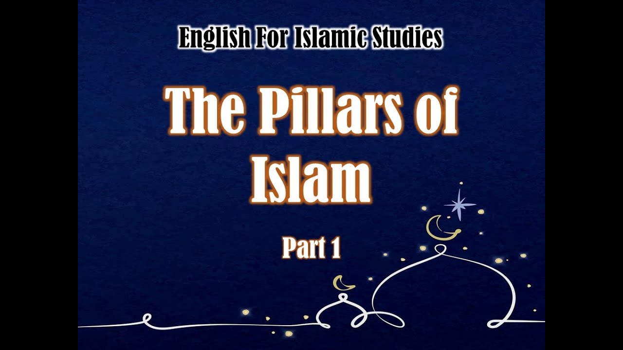 Pillars of Islam - Part 1  | English For Islamic Studies