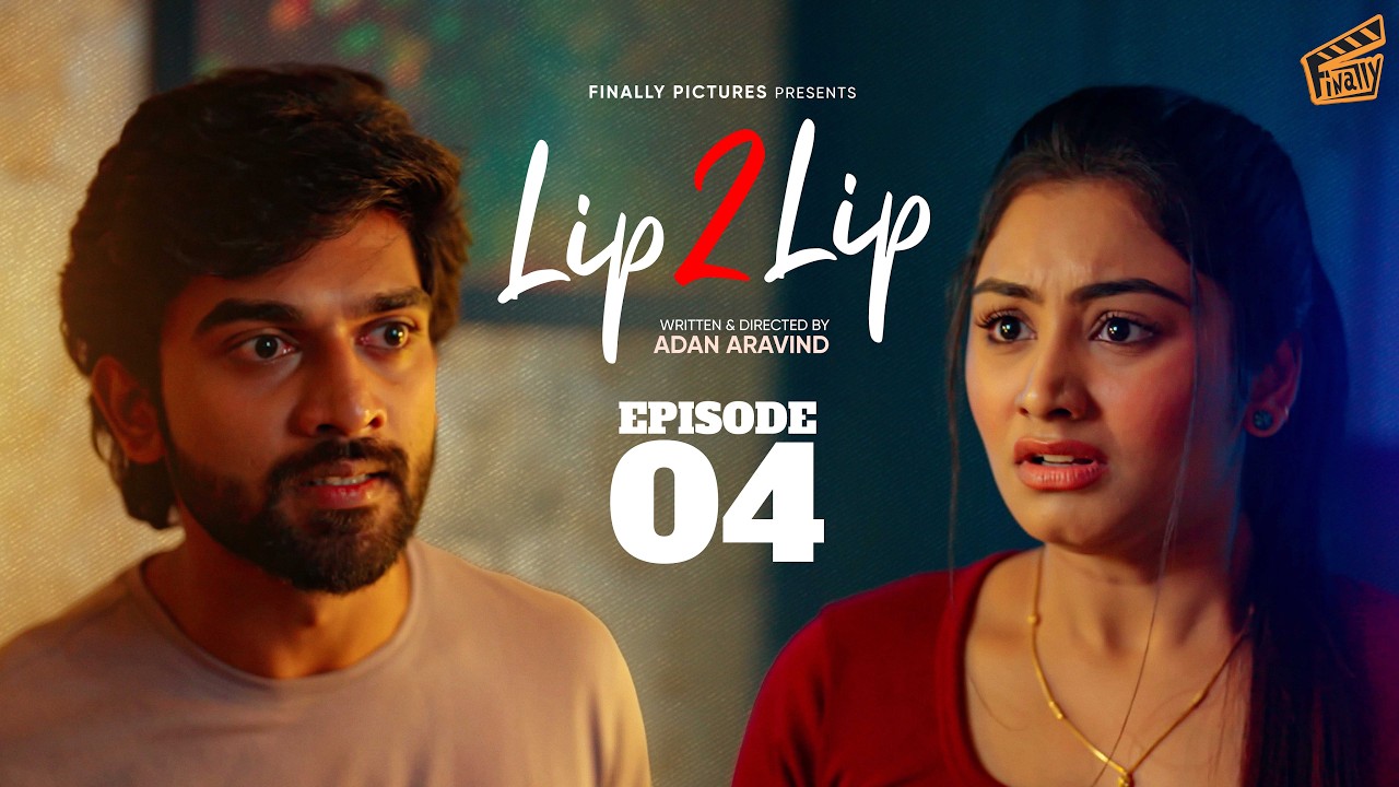 Lip 2 Lip - Episode 04 | Ezhudha Kadhaiyo | Sugi Vijay, Samyutha, Preethi | Adan Aravind | Finally