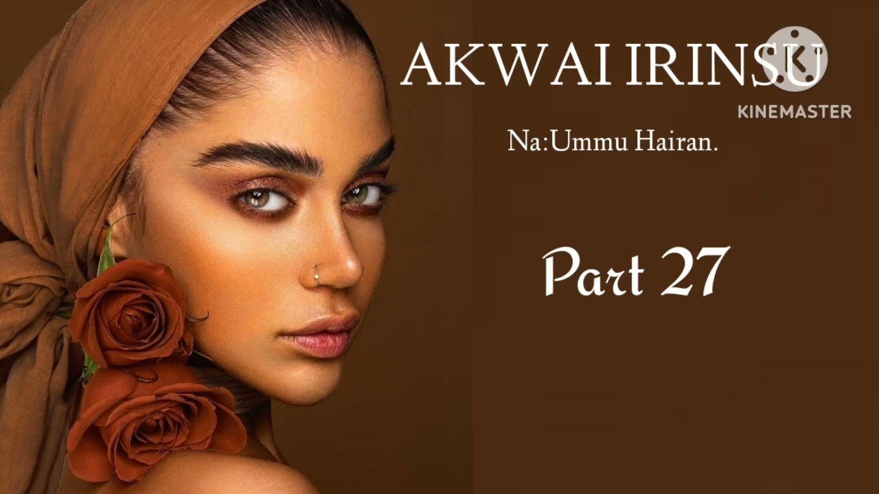 AKWAI IRINSU PART 27 Labarin Rafi'ah Da Abdulkadir @Ashnan-multimedia. @YouTube #500subs