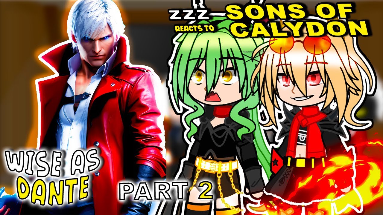 Реакция Zenless Zone Zero (Сыны Калидона) на Wise as Dante, часть 2 || DMC 5 || - Реакции Gacha Club