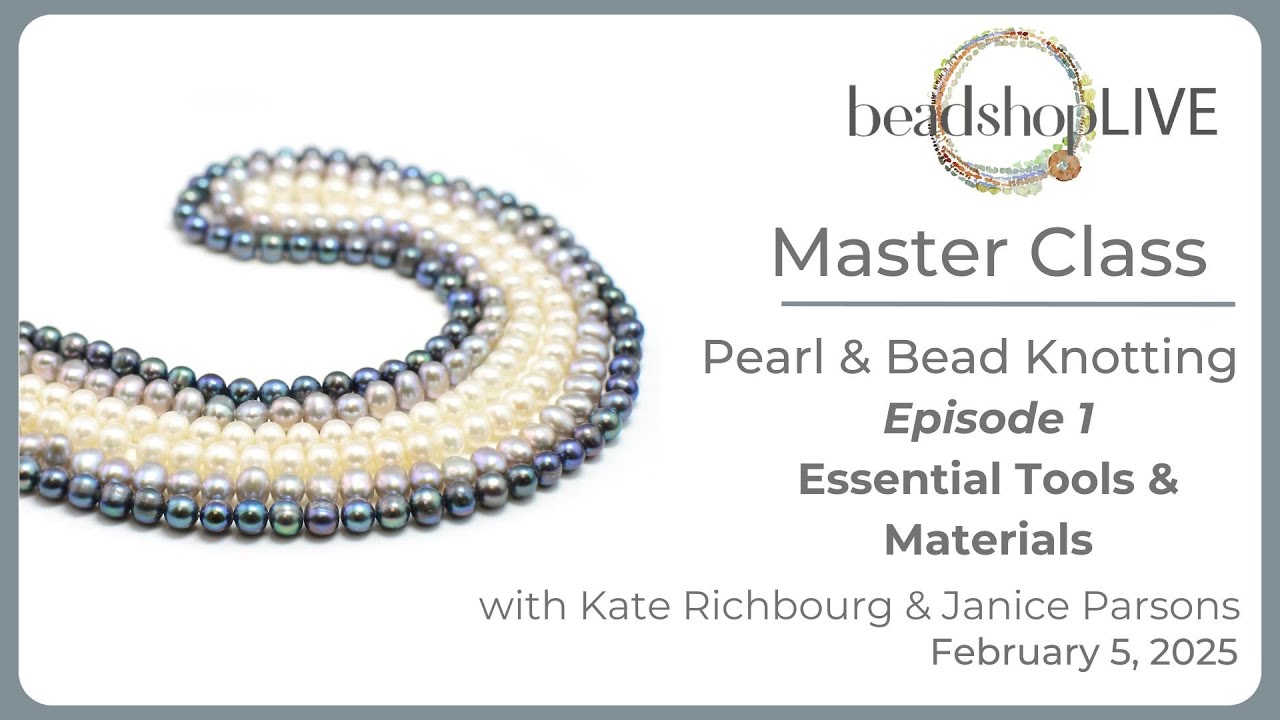 Beadshop LIVE: Pearl & Bead Knotting Master Class Episode 1