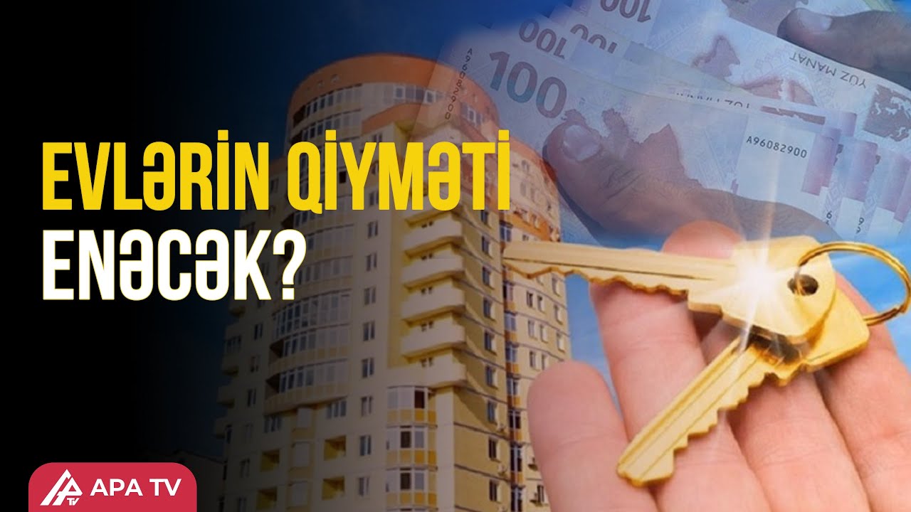 Bakıda ev alanlar, DİQQƏT! - Qiymətlərdə yeni d&ouml;vr başlayır &ndash; APA TV