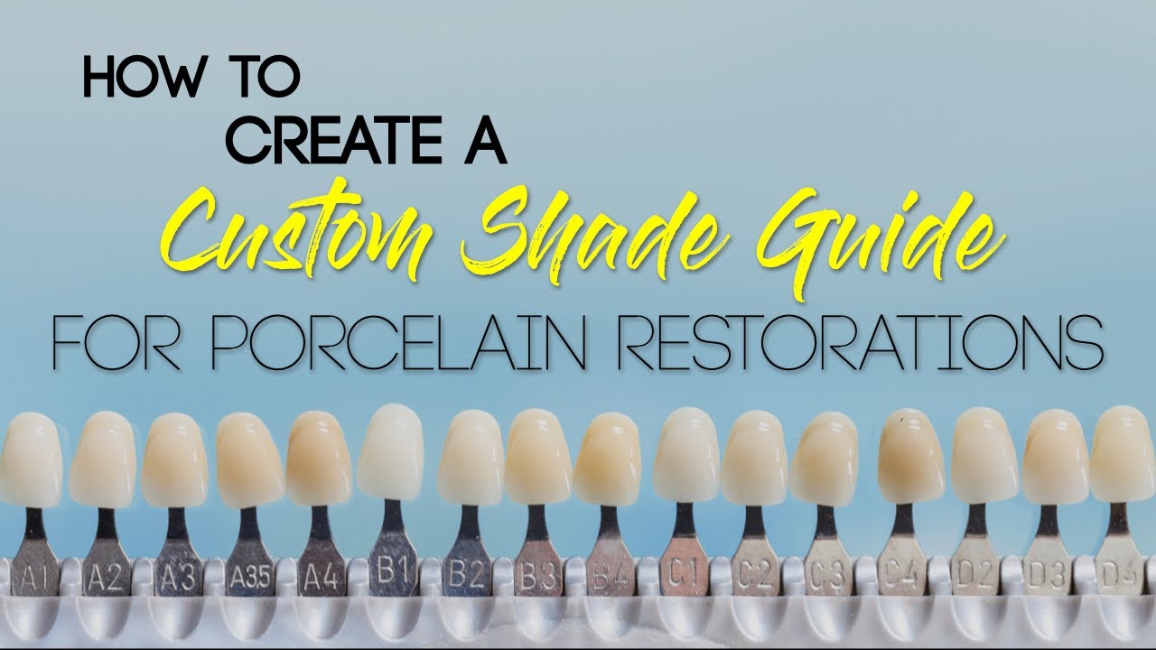 How to Create a Custom Shade Guide for Porcelain Restorations