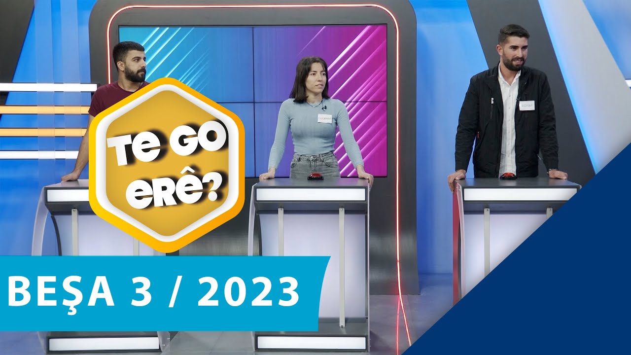 TE GO ERÊ? - BEŞA 3 (2023)