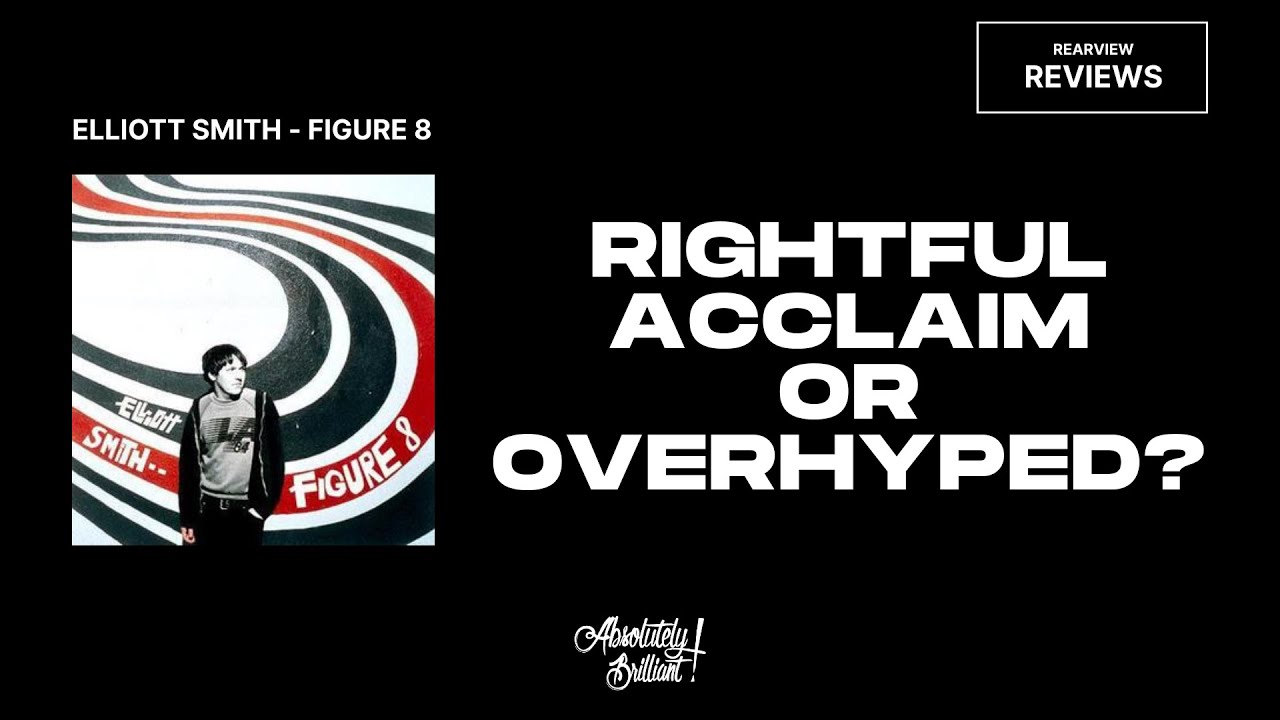 RearView Reviews Episode #1: Elliott Smith's Figure 8 - Rightful Acclaim or Overhyped?