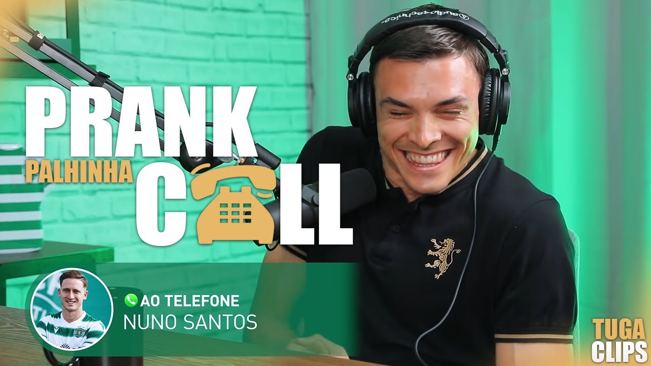 PRANK CALL NUNO SANTOS | CORTES ADN DE LEÃO - JOÃO PALHINHA