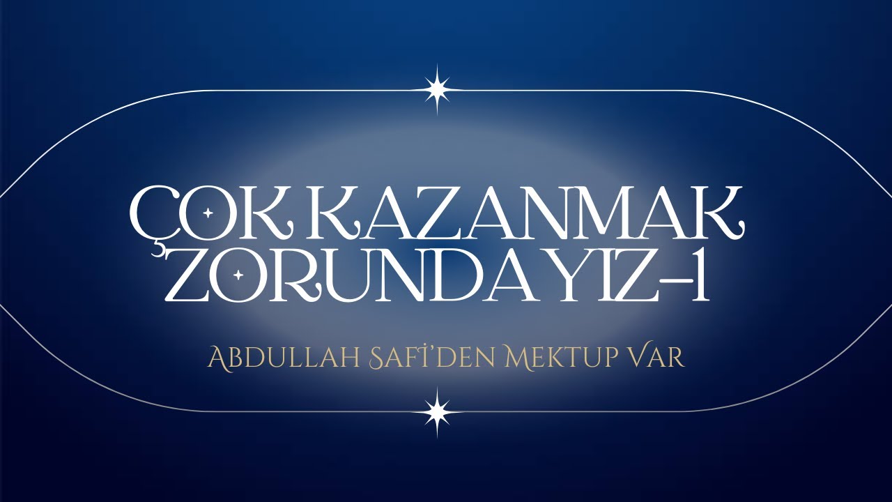 Abdullah Safi'nin Mektuplarında: ÇOK KAZANMAK ZORUNDAYIZ (Mektup Okuma) #abdullahsafi #podcast