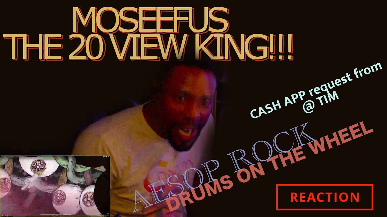 CASH APP request from @TimS13 AESOP ROCK - DRUMS ON THE WHEEL #reaction #moseefus #the20viewking