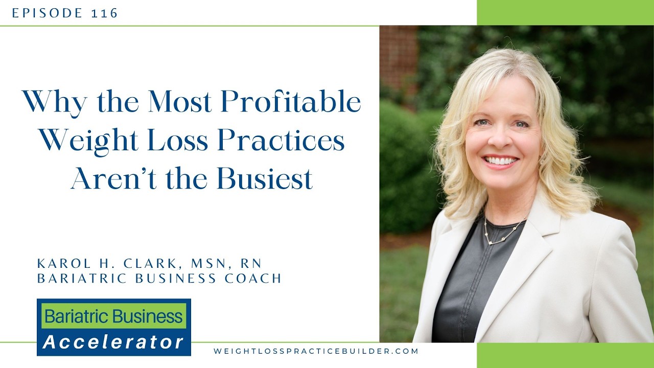 116 - Why the Most Profitable Weight Loss Practices Aren’t the Busiest