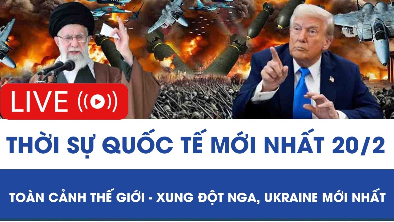 🔴 TRỰC TIẾP: THỜI SỰ QUỐC TẾ MỚI NHẤT 20/2 - TOÀN CẢNH THẾ GIỚI - XUNG ĐỘT NGA, UKRAINE MỚI NHẤT